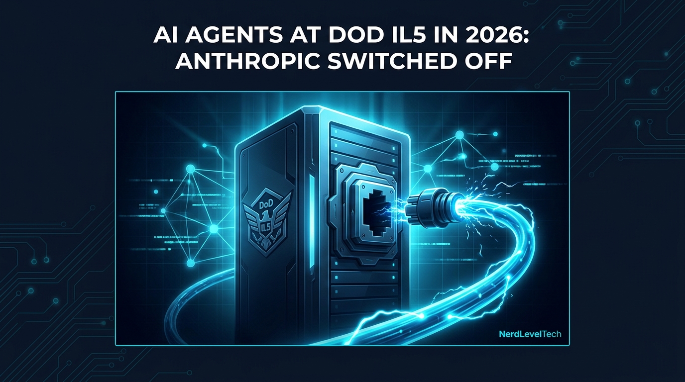 وكلاء الذكاء الاصطناعي في DoD IL5 عام 2026: Anthropic توقفت عن العمل